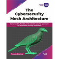 The Cybersecurity Mesh Architecture: Composable, flexible, and scalable security approach for a resilient security ecosystem (English Edition) - Paperback
