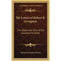 The Letters of Robert R. Livingston: The Diplomatic Story of the Louisiana Purchase - Hardcover