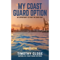 My Coast Guard Option: My Opportunity to Fight the Good Fight - Hardcover