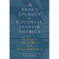 An Arab's Journey to Colonial Spanish America: The Travels of Elias Al-Mûsili in the Seventeenth Century - Paperback