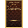 Collections For A Genealogy Of The Noble Families Of Henzey, Tyttery, And Tyzack (1877) - Hardcover