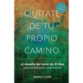 Quítate de tu propio camino: el desafío del tarot de 31 días para escritores/as y creativos/as - Paperback