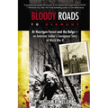 Bloody Roads to Germany: At Huertgen Forest and the Bulge--an American Soldier's Courageous Story of World War II - Paperback
