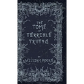 The Tome of Terrible Truths: A further sinister collection of forgotten nursery rhymes, superstitions, riddles, spells and more... - Hardcover