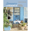 Summers in France: Beautiful & Inspirational French Homes - Hardcover