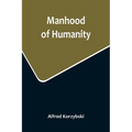 Manhood of Humanity - Paperback