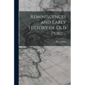 Reminiscences and Early History of old Peru ... - Paperback