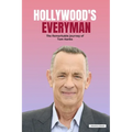 Hollywood's Everyman: The Remarkable Journey of Tom Hanks - Paperback