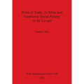 Ports of Trade, Al Mina and Geometric Greek Pottery in the Levant - Paperback
