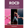 Rocd: A Beginner's 5-Step Guide for Women on Managing Relationship Obsessive-Compulsive Disorder - Paperback