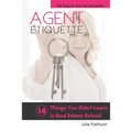 Agent Etiquette: 14 Things That You Didn't Learn In Real Estate School - Paperback