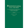 Pennsylvania Vital Records, from the Pennsylvania Genealogical Magazine and the Pennsylvania Magazine of History and Biography. in Three Volumes. Volu - Paperback