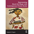 Representing Black Girl Magic with Contemporary Picture Books - Paperback