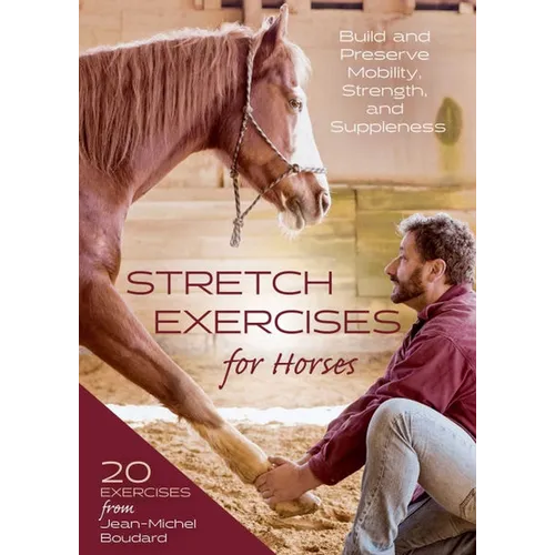 Stretch Exercises for Horses: Build and Preserve Mobility, Strength, and Suppleness - Hardcover