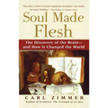 Soul Made Flesh: The Discovery of the Brain--And How It Changed the World - Paperback