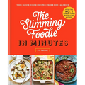 The Slimming Foodie in Minutes: 100+ Quick-Cook Recipes Under 600 Calories - Hardcover