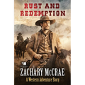 Rust and Redemption: A Classic Western Adventure - Paperback