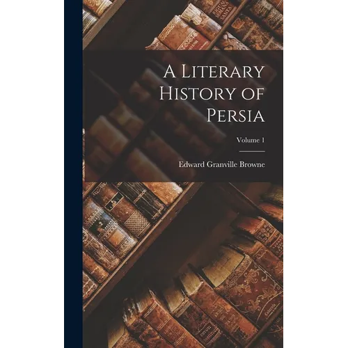 A Literary History of Persia; Volume 1 - Hardcover