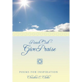 Reach Out - Give Praise: Poems for Inspiration - Hardcover