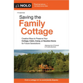 Saving the Family Cottage: Creative Ways to Preserve Your Cottage, Cabin, Camp, or Vacation Home for Future Generations - Paperback