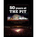 Fifty Years at the Pit: The University of New Mexico's Legendary Venue - Hardcover