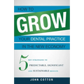 How to Grow Your Dental Practice in the New Economy: 5 Key Strategies to Predictable, Significant and Sustainable Results - Paperback