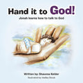 Hand It to God!: Jonah Learns How to Talk to God - Paperback