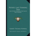 Peter's Last Fishing Trip: And Other Sermons for Saints and Sinners - Paperback