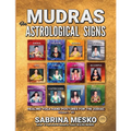 MUDRAS for Astrological Signs: Healing Yoga Hand Postures for the Zodiac Volumes I. - XII. - Paperback