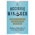 The Decisive Manager: Get Results, Build Morale, and Be the Boss Your People Deserve - Paperback