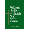 Welcome to the Church Year: An Introduction to the Seasons of the Episcopal Church - Paperback