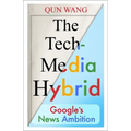 The Tech-Media Hybrid: Google's News Ambition - Paperback