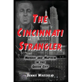 The Cincinnati Strangler: Murder and Mayhem in the Queen City - Paperback