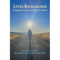 Lives Reimagined: Changing the Course of Psychotic Illness - Paperback