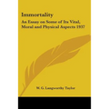Immortality: An Essay on Some of Its Vital, Moral and Physical Aspects 1937 - Paperback