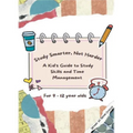 Study Smarter, Not Harder: A Kid's Guide to Study Skills and Time Management - Paperback