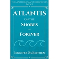 Atlantis On the Shores of Forever - Paperback