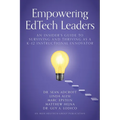 Empowering EdTech Leaders: An Insider's Guide to Surviving and Thriving as a K-12 Instructional Innovator - Paperback
