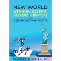 New World Visionaries, Seekers, and Creators with Czechoslovak Roots - Paperback