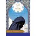 In the Land of Invisible Women: A Female Doctor's Journey in the Saudi Kingdom - Paperback