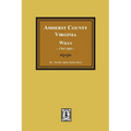Amherst County, Virginia Wills, 1761-1865 - Paperback