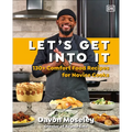 Let's Get Into It: 130+ Comfort Food Recipes for Novice Cooks - Hardcover