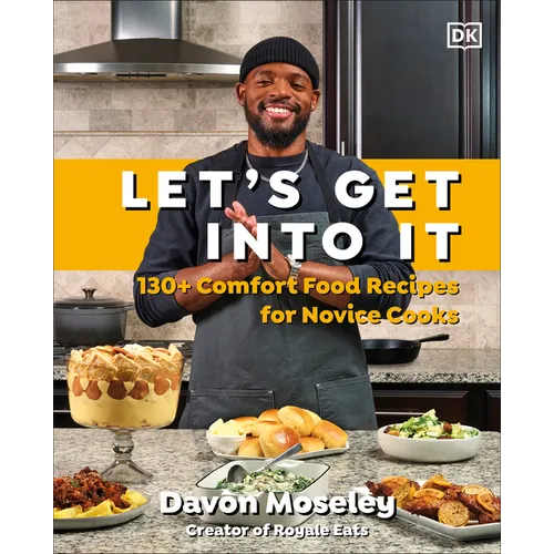 Let's Get Into It: 130+ Comfort Food Recipes for Novice Cooks - Hardcover