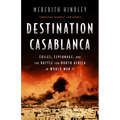 Destination Casablanca: Exile, Espionage, and the Battle for North Africa in World War II - Paperback