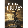 Is That True?: Discerning Truth in an Age of Deception - Paperback