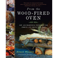 From the Wood-Fired Oven: New and Traditional Techniques for Cooking and Baking with Fire - Hardcover