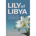 Lily of Libya: A Woman's Story of Life in an Oilfield Compound Under Colonel Gaddafi's Regime - Paperback