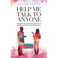 Help Me Talk To Anyone: Eight Skills You Need to Overcome Social Anxiety and Enhance Your Relationships - Hardcover