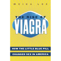 The Rise of Viagra: How the Little Blue Pill Changed Sex in America - Paperback