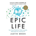 Epic Life: How to Build Collaborative Global Companies While Putting Your Loved Ones First - Paperback